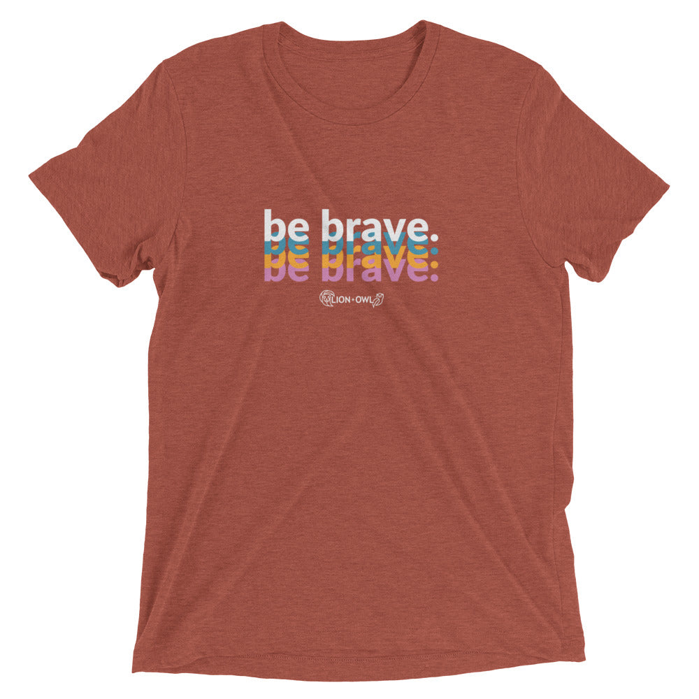 "Be Brave" Tri-Blend Short Sleeve T-Shirt